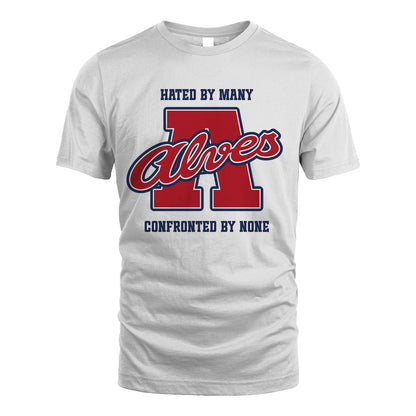 Hated By Many Confronted By None Personalized Name Shirt ALVES M1-8