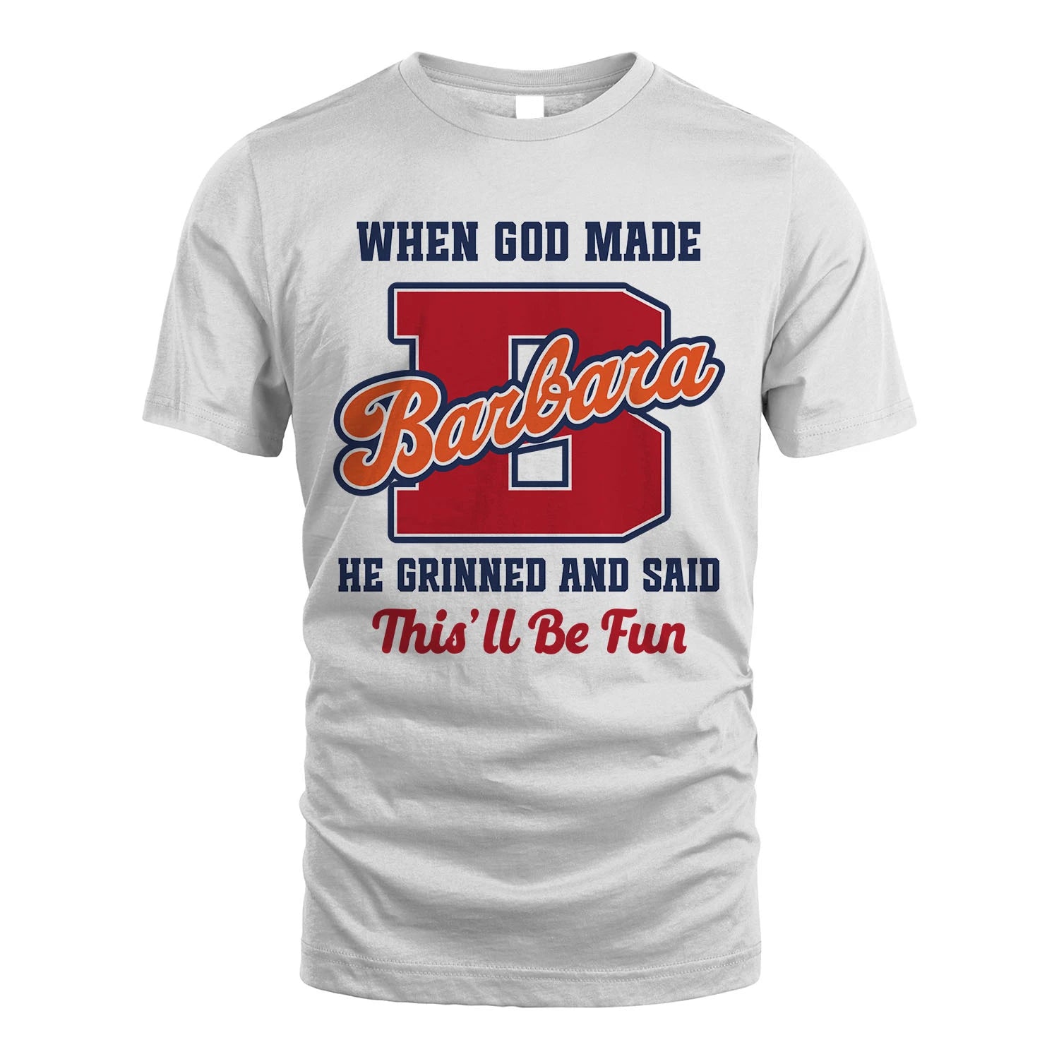 God Made Your Name Custom Shirt BARBARA M1-16