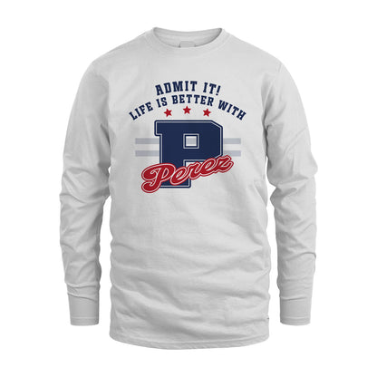 Admit It Life Is Better With Your Name Custom Shirt PEREZ M1-20