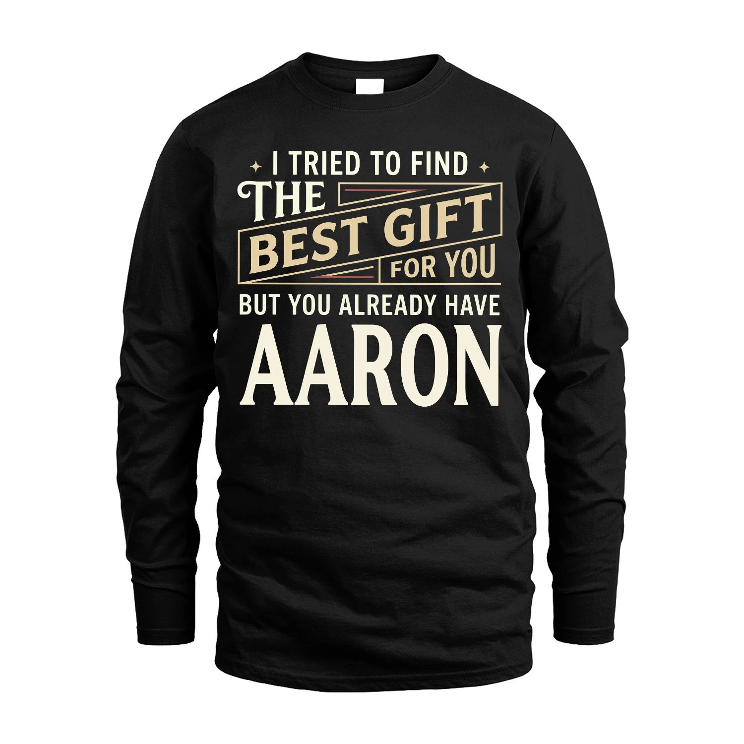 I Tried To Find The Best Gift For You Shirt AARON M1-3