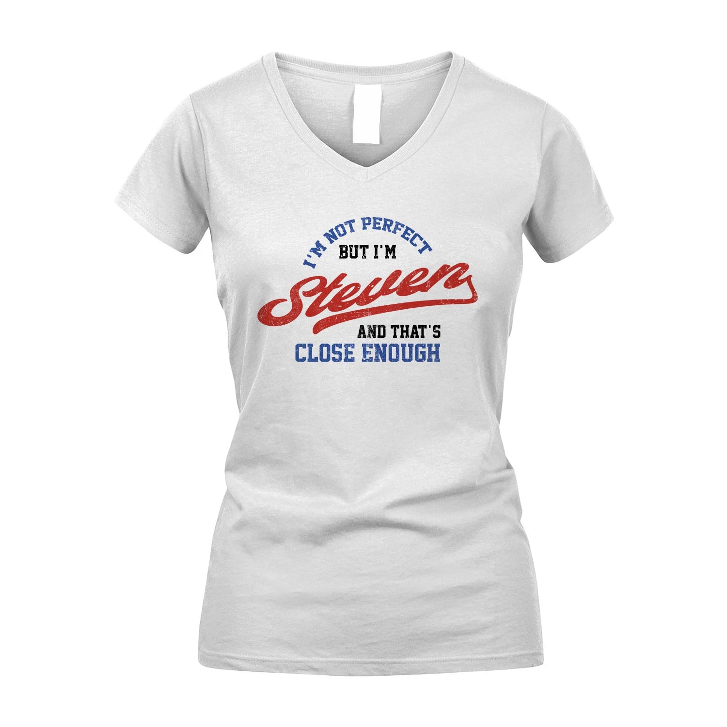 I'm Not Perfect But I'm Your Name And That's Close Enough Shirt STEVEN M1-27