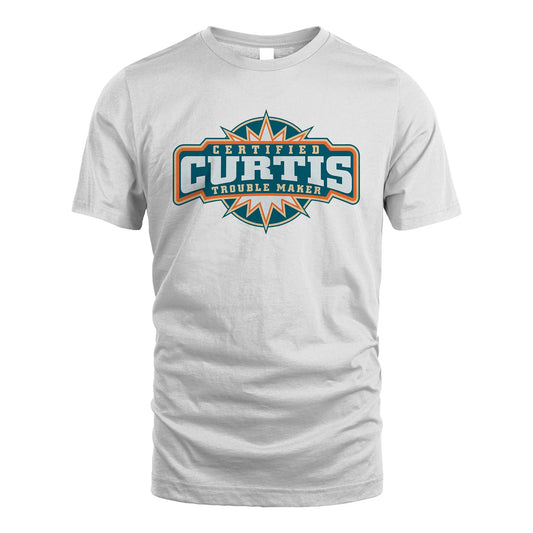 Certified Your Name Trouble Maker Shirt CURTIS M1-36