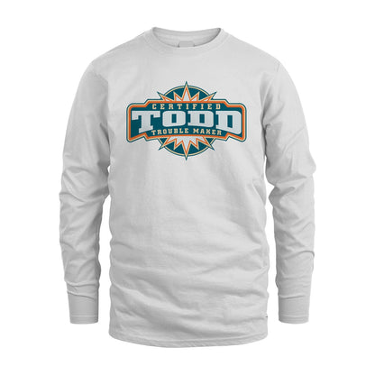 Certified Your Name Trouble Maker Shirt TODD M1-36