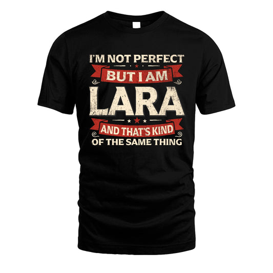 LARA 13K1-566 I'm Not Perfect But I Am...