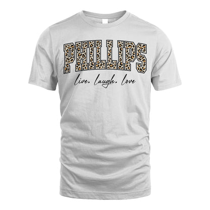 Live Laugh Love Custom Name With Leopard Pattern Shirt PHILLIPS M1-13