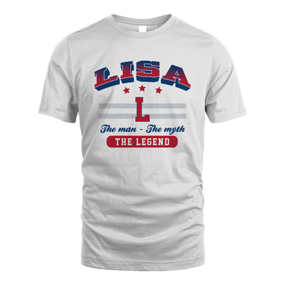 The Man The Myth The Legend With Your Name Shirt LISA M1-35