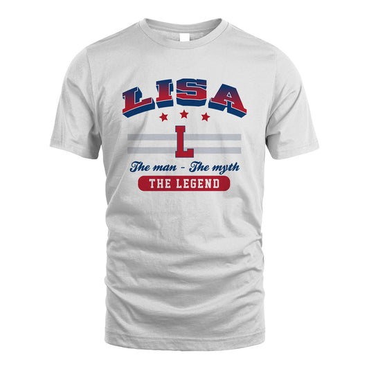 The Man The Myth The Legend With Your Name Shirt LISA M1-35