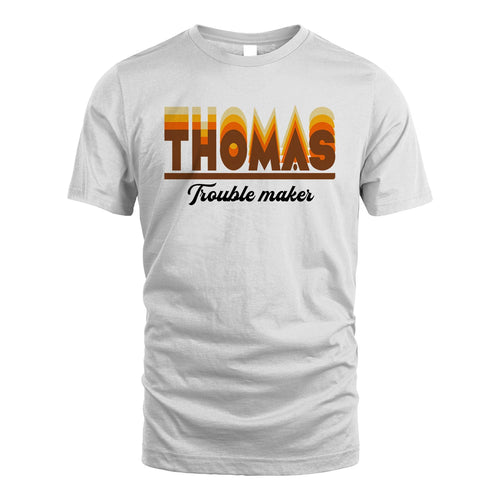 Your Name Trouble Maker Funny Shirt THOMAS M1-34
