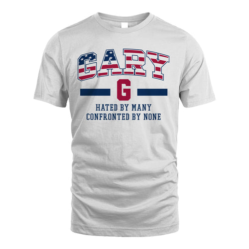 Hated By Many Confronted By None America Shirt GARY M1-10