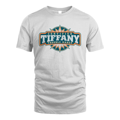 Certified Your Name Trouble Maker Shirt TIFFANY M1-36