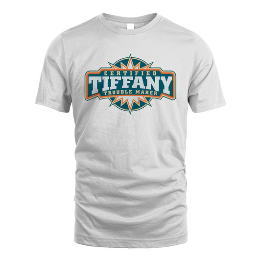 Certified Your Name Trouble Maker Shirt TIFFANY M1-36