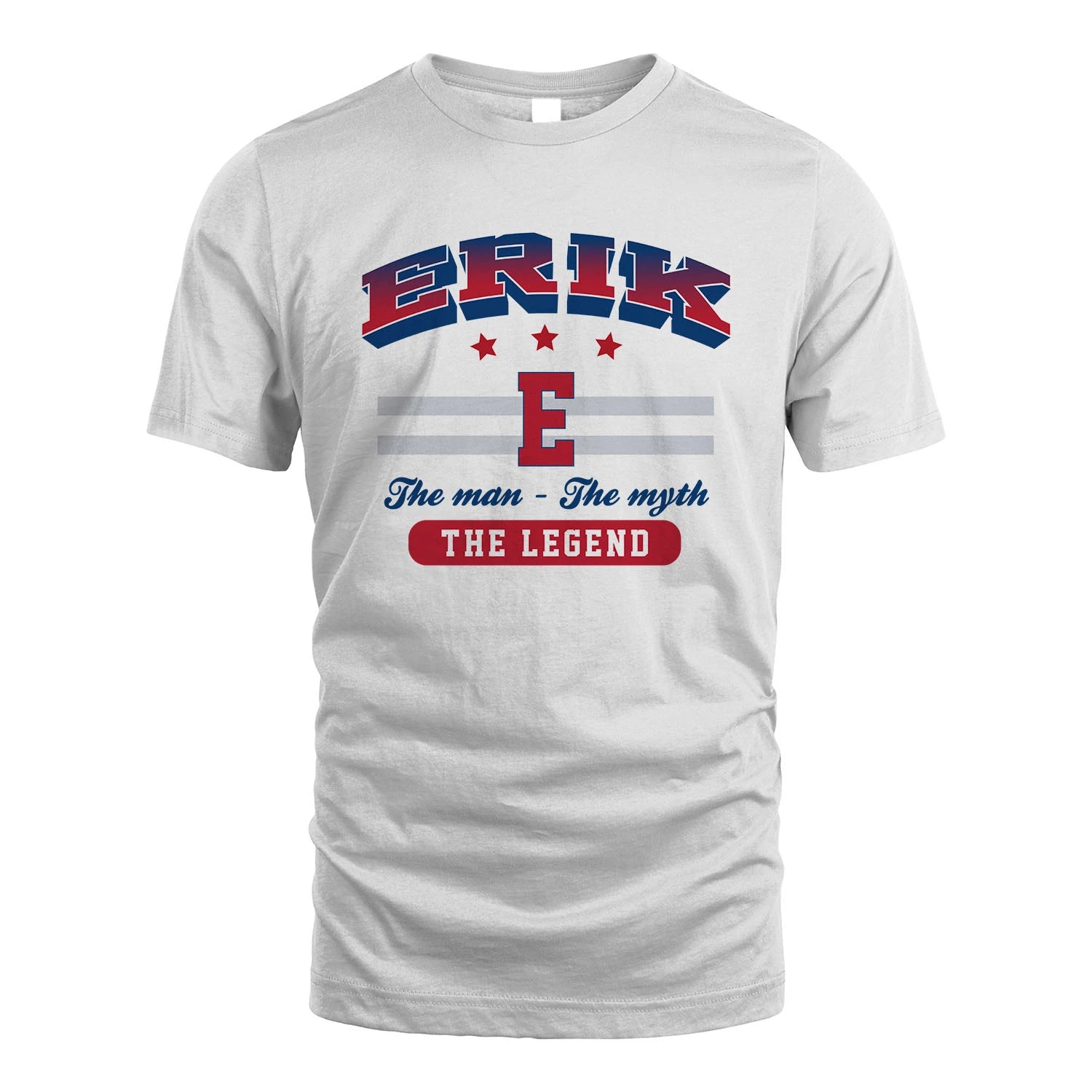 The Man The Myth The Legend With Your Name Shirt ERIK M1-35