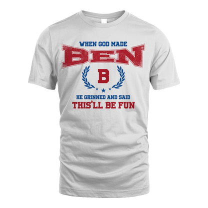 When God Made He Grinned And Said This'll Be Fun Shirt BEN M1-12