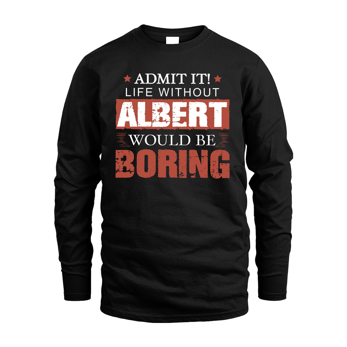 Admit It Life Without Your Name Would Be Boring Warning Shirt ALBERT M1-44