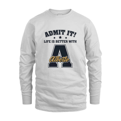 Life Is Better With Your Name Shirt ALBERTO M1-17