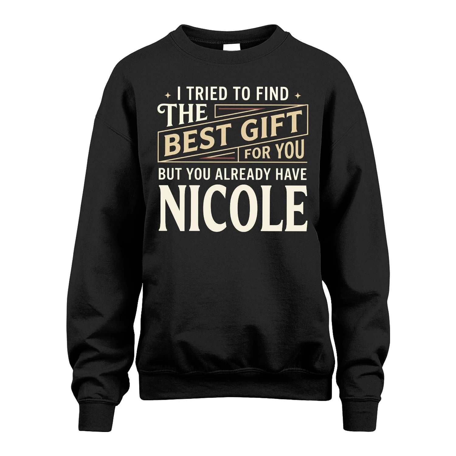 I Tried To Find The Best Gift For You Shirt NICOLE M1-3