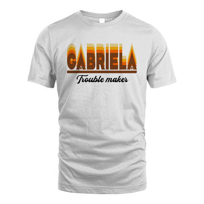 Your Name Trouble Maker Funny Shirt GABRIELA M1-34