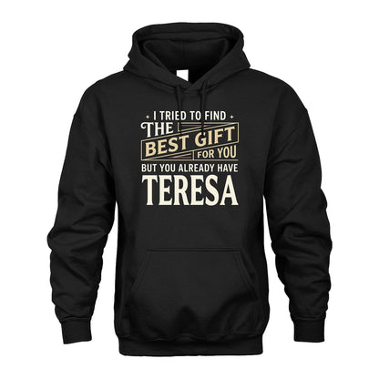 I Tried To Find The Best Gift For You Shirt TERESA M1-3