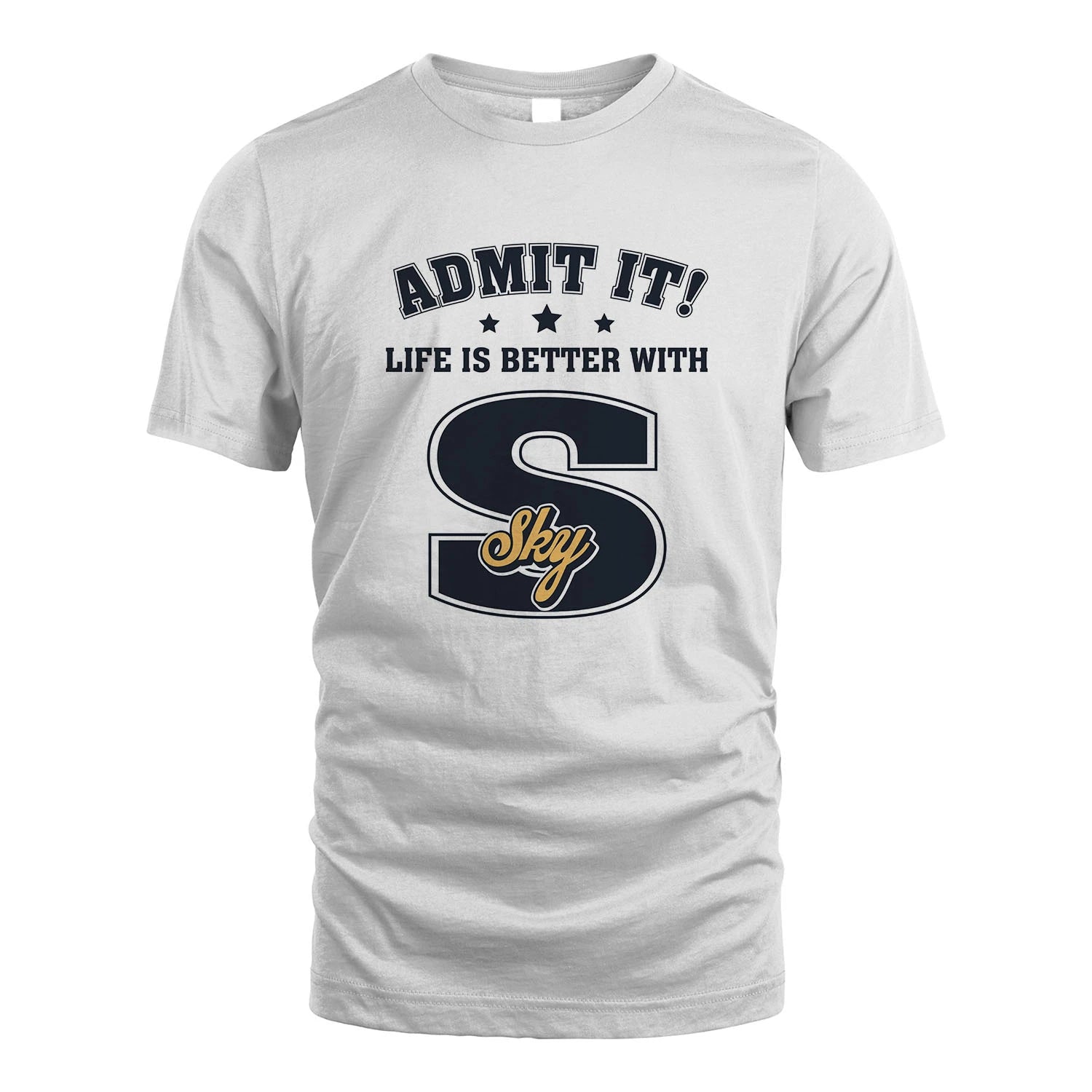 Life Is Better With Your Name Shirt SKY M1-17