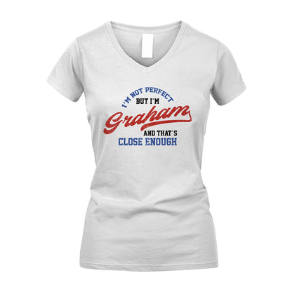 I'm Not Perfect But I'm Your Name And That's Close Enough Shirt GRAHAM M1-27