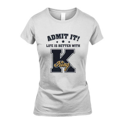 Life Is Better With Your Name Shirt KING M1-17