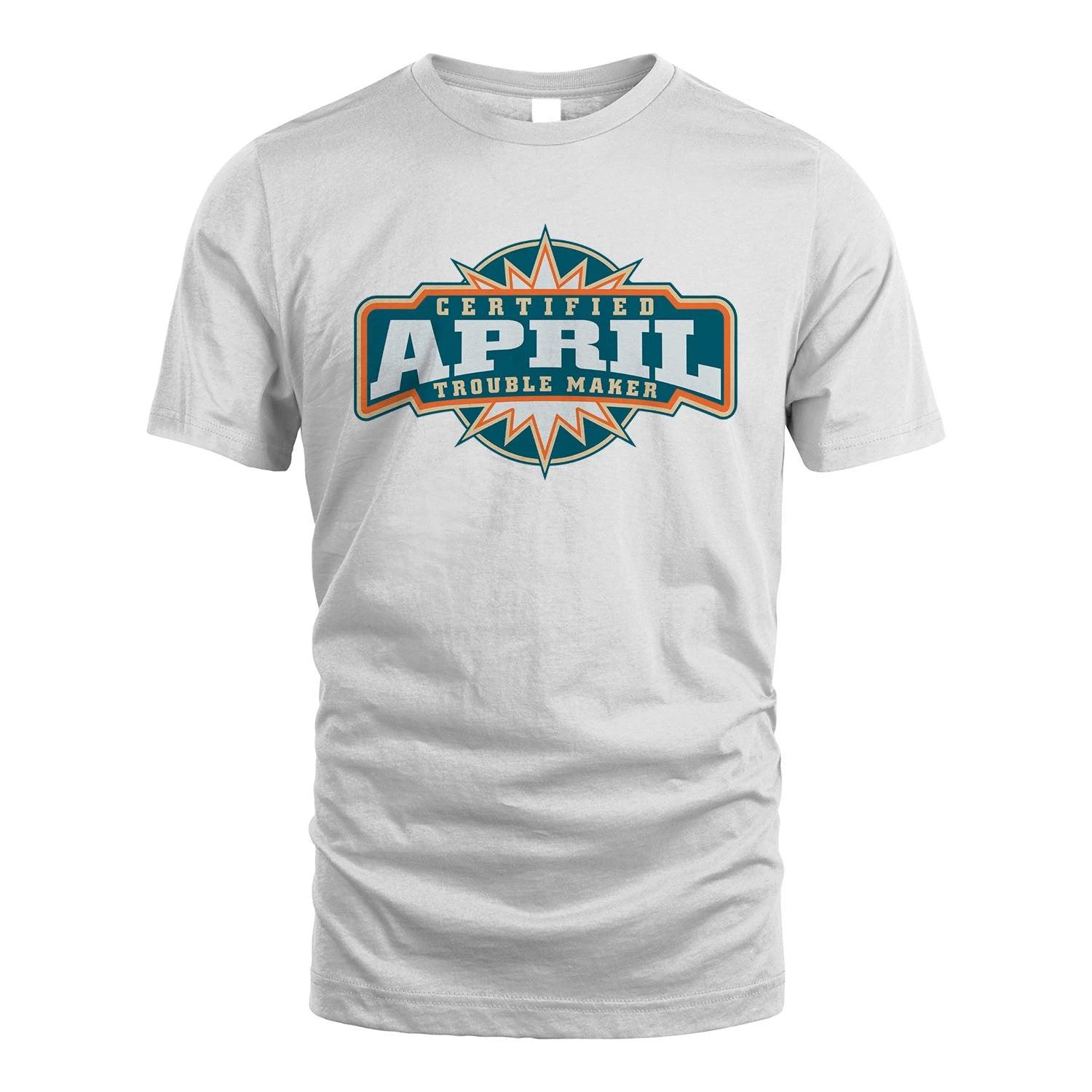 Certified Your Name Trouble Maker Shirt APRIL M1-36