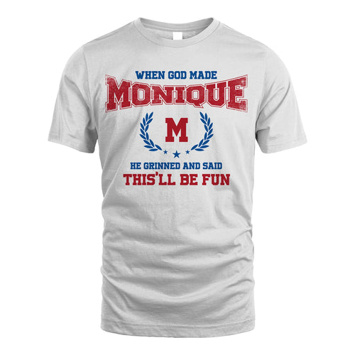 When God Made He Grinned And Said This'll Be Fun Shirt MONIQUE M1-12