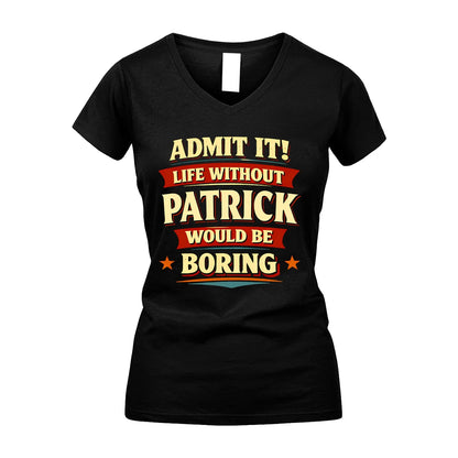 PATRICK 13K1-503 Admit It Life Without...