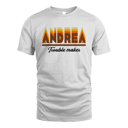 Your Name Trouble Maker Funny Shirt ANDREA M1-34