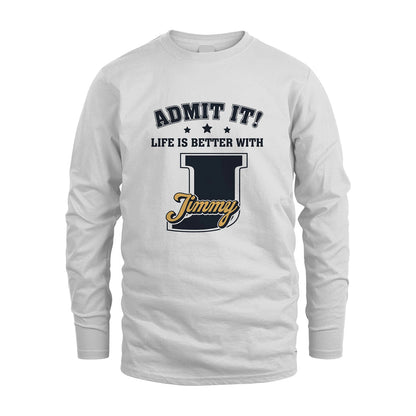 Life Is Better With Your Name Shirt JIMMY M1-17