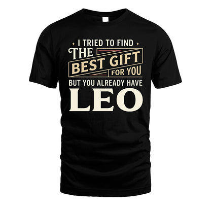 I Tried To Find The Best Gift For You Shirt LEO M1-3