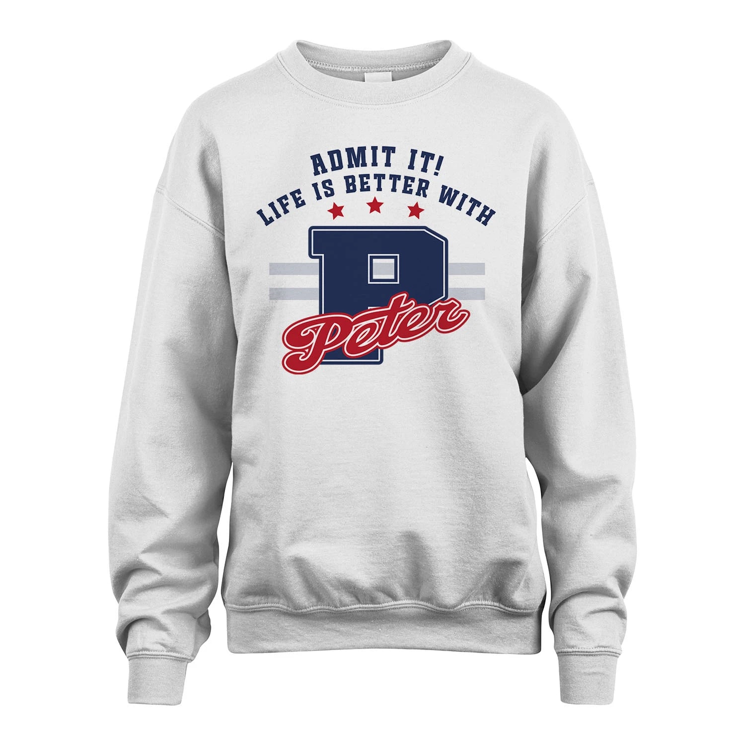 Admit It Life Is Better With Your Name Custom Shirt PETER M1-20