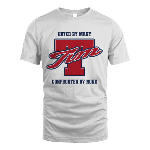 Hated By Many Confronted By None Personalized Name Shirt TIM M1-8