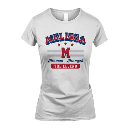 The Man The Myth The Legend With Your Name Shirt MELISSA M1-35