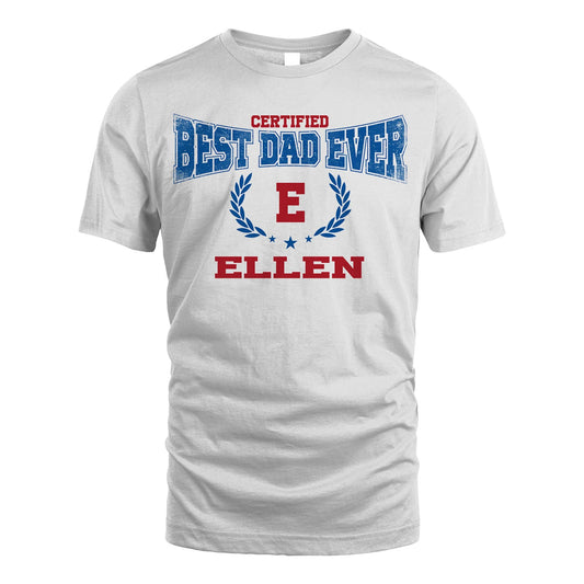 Certified Best Dad Ever Shirt ELLEN M1-11