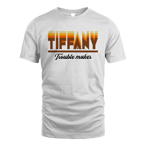 Your Name Trouble Maker Funny Shirt TIFFANY M1-34