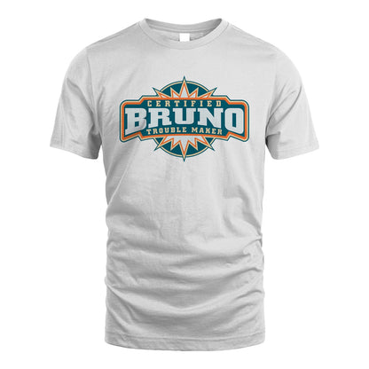 Certified Your Name Trouble Maker Shirt BRUNO M1-36