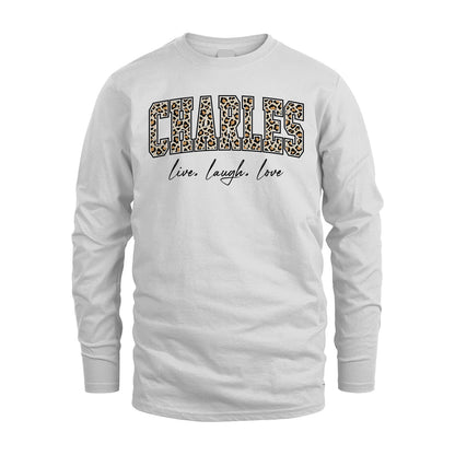 Live Laugh Love Custom Name With Leopard Pattern Shirt CHARLES M1-13