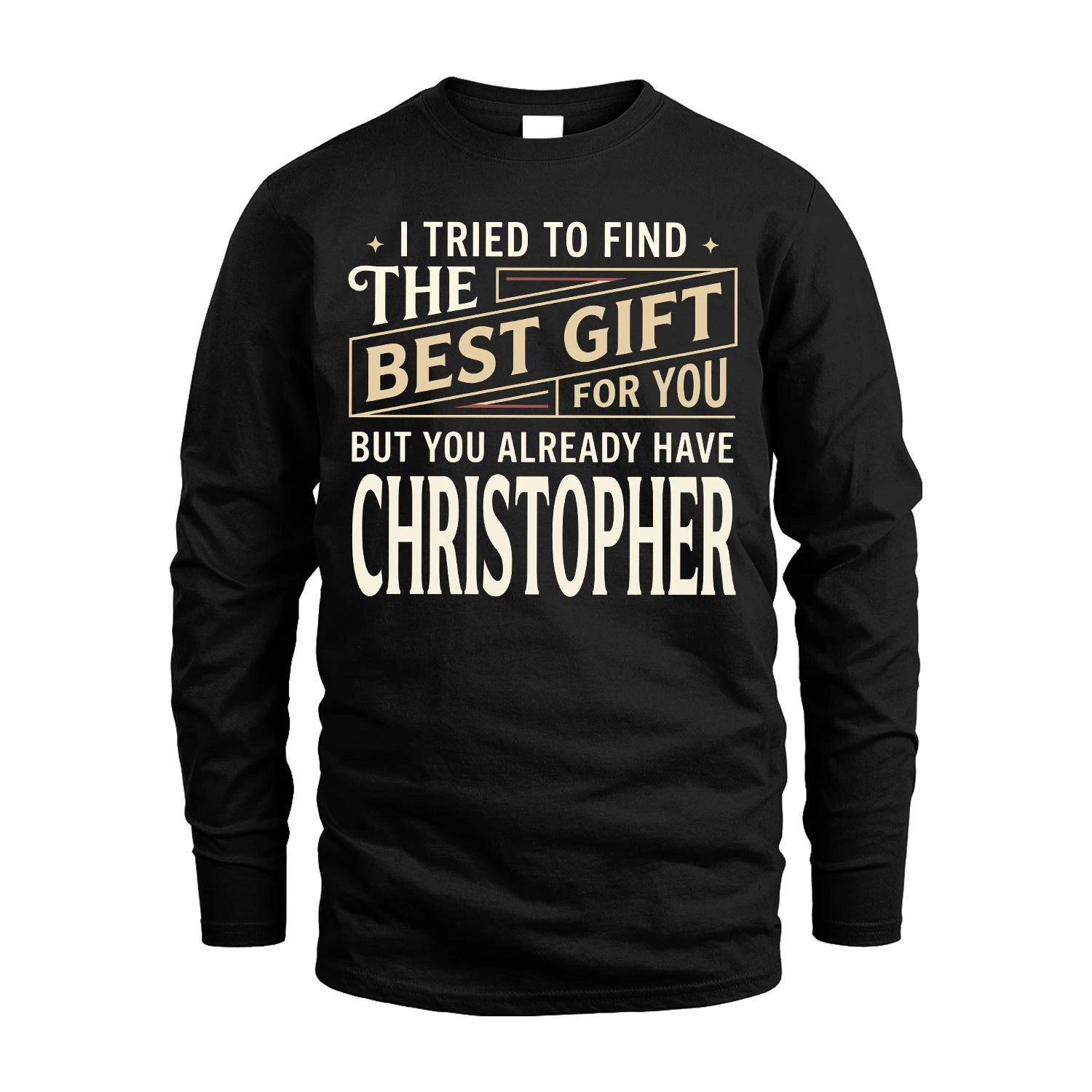 I Tried To Find The Best Gift For You Shirt CHRISTOPHER M1-3