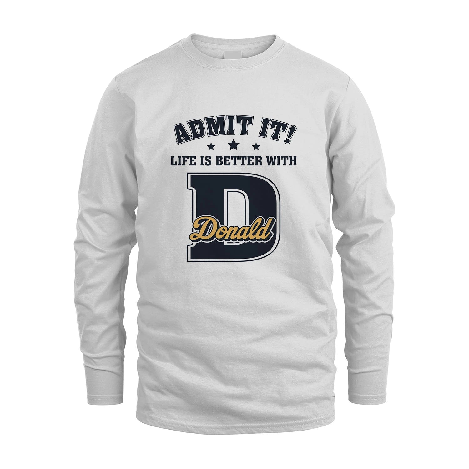 Life Is Better With Your Name Shirt DONALD M1-17