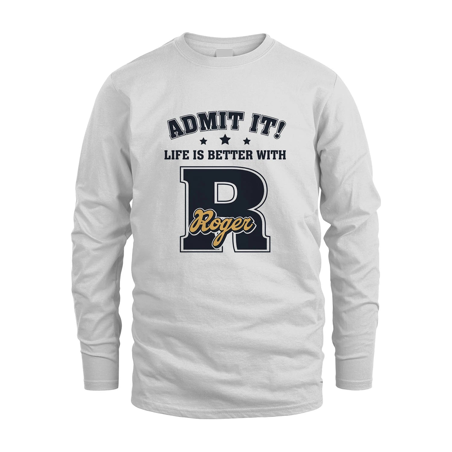 Life Is Better With Your Name Shirt ROGER M1-17