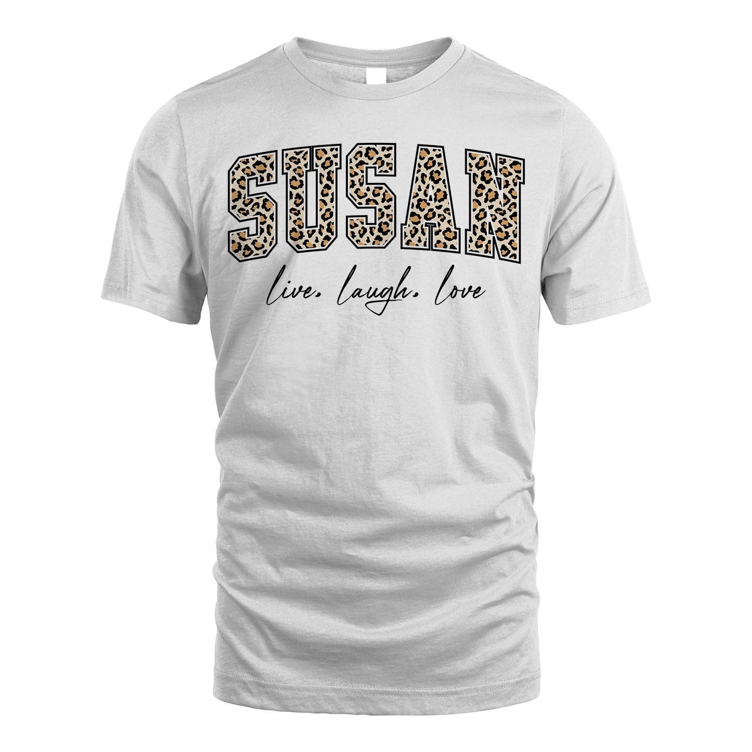 Live Laugh Love Custom Name With Leopard Pattern Shirt SUSAN M1-13