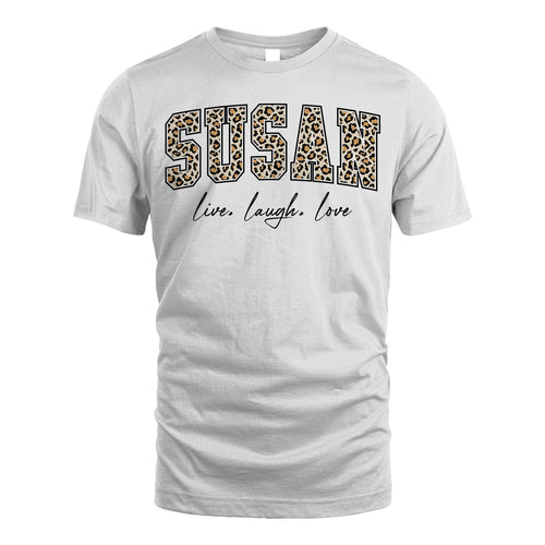 Live Laugh Love Custom Name With Leopard Pattern Shirt SUSAN M1-13