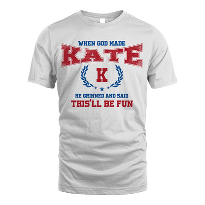 When God Made He Grinned And Said This'll Be Fun Shirt KATE M1-12