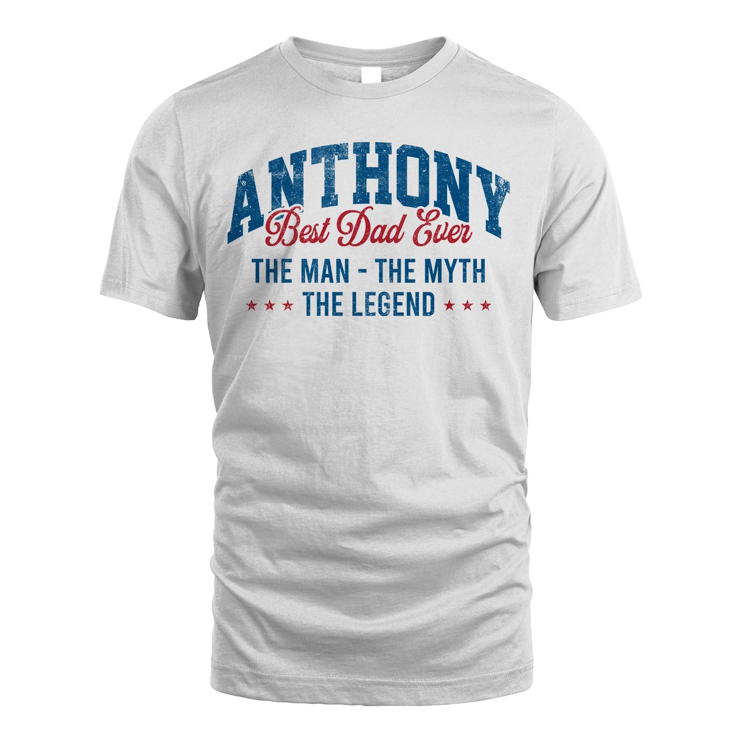 Best Dad Ever The Man The Myth The Legend ANTHONY M1-7