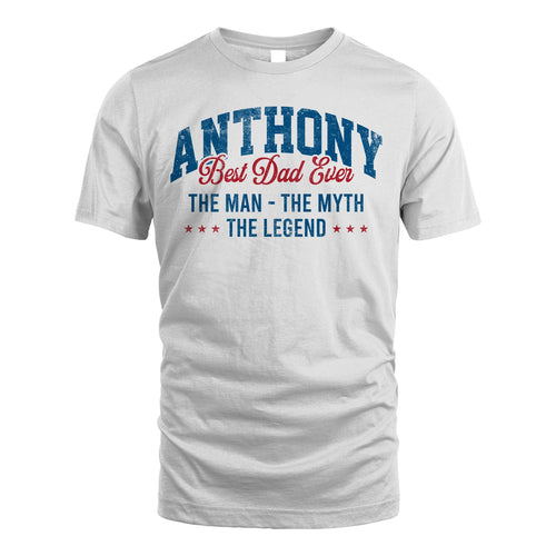Best Dad Ever The Man The Myth The Legend ANTHONY M1-7