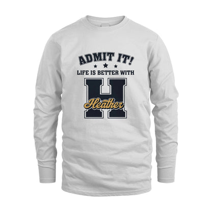 Life Is Better With Your Name Shirt HEATHER M1-17