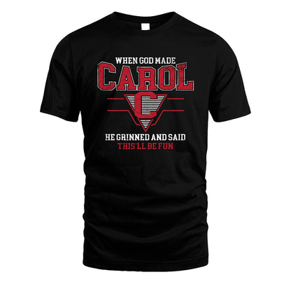 When God Made Your Name He Grinned And Said This'll Be Fun Baseball Shirt CAROL M1-29