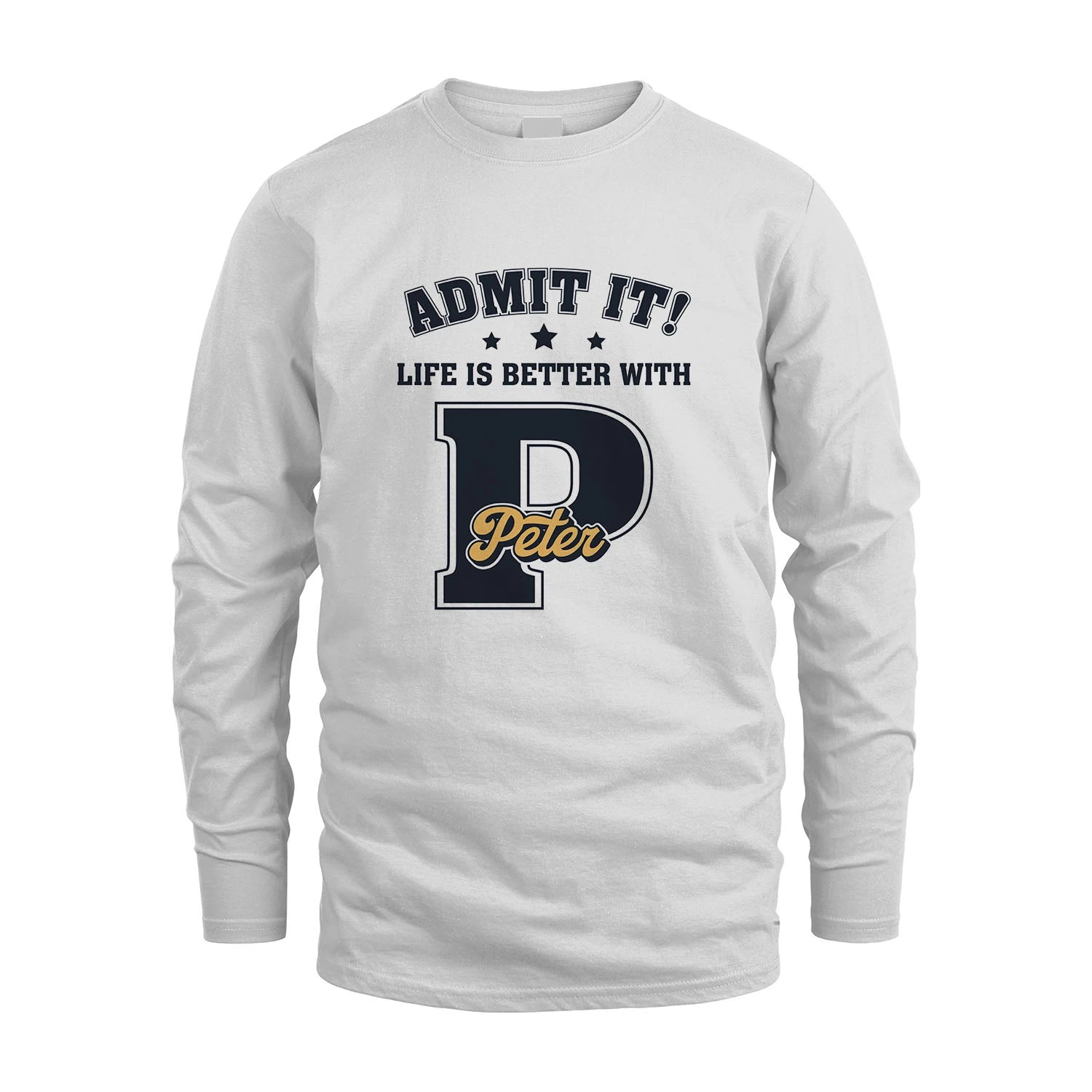 Life Is Better With Your Name Shirt PETER M1-17