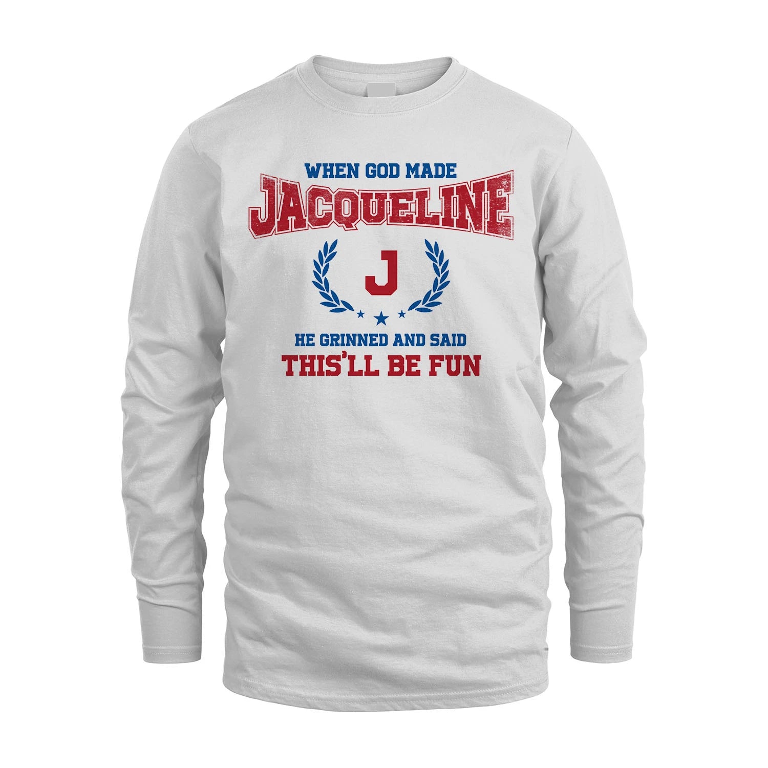 When God Made He Grinned And Said This'll Be Fun Shirt JACQUELINE M1-12